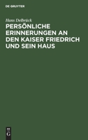 Persnliche Erinnerungen an Den Kaiser Friedrich Und Sein Haus 3111090302 Book Cover