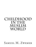 Childhood in the Moslem World 1480122181 Book Cover