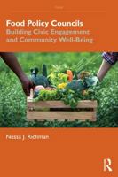 Food Policy Councils: Building Civic Engagement and Community Well-Being 1041125801 Book Cover
