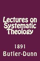 Lectures on Systematic Theology: Published by the Free Will Baptists in 1861 1494892995 Book Cover