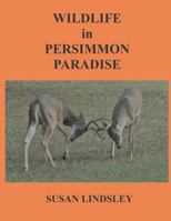 Wildlife in Persimmon Paradise 0999453866 Book Cover