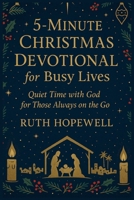 5-Minute Christmas Devotional for Busy Lives: Quiet Time with God for Those Always on the Go B0FVSZSM3X Book Cover