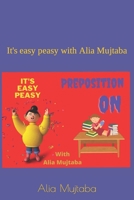 Preposition ON: It's easy peasy with Alia Mujtaba B0BFTWFC39 Book Cover