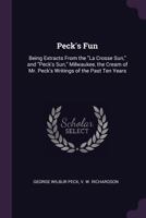 Peck's Fun: Being Extracts from La Crosse Sun, and Peck's Sun, Milwaukee 1377403971 Book Cover