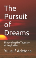 The Pursuit of Dreams: Unraveling the Tapestry of Inspiration B0BYM8JSJ9 Book Cover