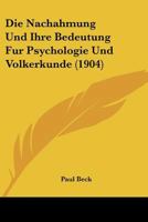 Die Nachahmung Und Ihre Bedeutung Fur Psychologie Und Volkerkunde (1904) 1120449197 Book Cover
