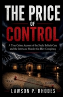 The Price of Control: A True Crime Account of the Sheila Bellush Case and the Interstate Murder-for-Hire Conspiracy B0H71RNWJQ Book Cover