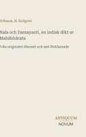 Nala och Damayanti, en indisk dikt ur Mahâbhârata: Från originalet öfersatt och met förklarande (Swedish Edition) 3387448589 Book Cover