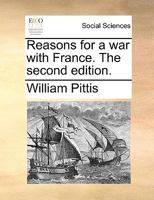 Reasons for a war with France. The second edition. 1170117759 Book Cover