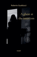 A ghost at the intercom B0DVPSPXWL Book Cover