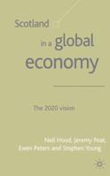 Scotland in a Global Economy: The 2020 Vision 0333964543 Book Cover