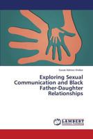 Exploring Sexual Communication and Black Father-Daughter Relationships 3659356417 Book Cover