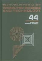 Encyclopedia of Computer Science and Technology, Volume 44 0824722973 Book Cover