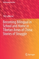 Becoming Bilingual in School and Home in Tibetan Areas of China: Stories of Struggle (Multilingual Education, 34) 3030146677 Book Cover