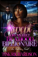 Swept Off My Feet by A Hood Billionaire: An Urban Novel B0DXVKBWRK Book Cover