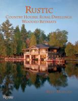 Rustic: Country Houses, Dwellings, Wooded Retreats 0847833003 Book Cover