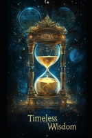 Timeless Wisdom: Reflections to Illuminate Life’s Journey B0DVZBLVGL Book Cover