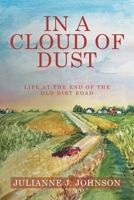 In a Cloud of Dust: Life at the End of the Old Dirt Road 1665776447 Book Cover