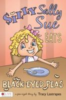 Silly Sally Sue Eats Black-Eyed Peas 1606962914 Book Cover