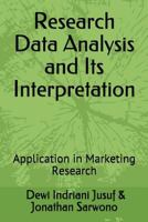 Research Data Analysis and Its Interpretation: Application in Marketing Research 1983265128 Book Cover