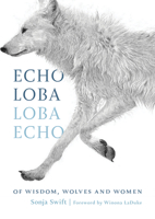 Echo Loba, Loba Echo: Of Wisdom, Wolves and Women 1771606282 Book Cover