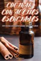 Cocinar Con Aceites Esenciales (Spanish Edition) 1835935311 Book Cover
