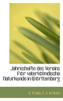 Jahreshefte des Vereins f©r vaterl©Þndische Naturkunde in W©rttemberg 1117636798 Book Cover
