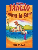 Takezo Learns To Swim: A young tortoise who can not swim. A rising river. A hungry crocodile. What is Takezo the Tortoise to do? 0958144427 Book Cover