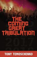 The Coming Great Tribulation 1497473624 Book Cover