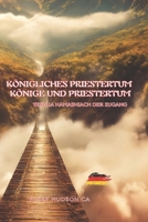 KÖNIGLICHE PRIESTERSCHAFT, KÖNIGE UND PRIESTERTUM: Yeshua HaMashiach der Zugang (Portuguese Edition) B0FCYQNNMC Book Cover