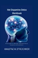 Het Dopamine Detox Werkboek: Bevrijd jezelf van afleidingen, herprogrammeer je hersenen en vind echte focus (Dutch Edition) B0G564FBGZ Book Cover