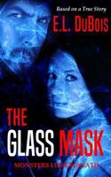 The Glass Mask: Monsters Lurk Beneath 1720703264 Book Cover