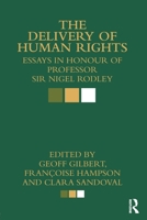 The Delivery of Human Rights: Essays in Honour of Professor Sir Nigel Rodley 0415813425 Book Cover