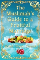 The Muslimah's Guide to a Fruitful Marriage 035972759X Book Cover