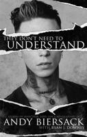 They Don't Need To Understand: Stories Of Hope, Fear, Family, Life And Never Giving In 164428362X Book Cover