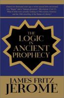 The Logic in Ancient Prophecy 0595249167 Book Cover