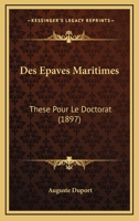 Des Epaves Maritimes: These Pour Le Doctorat (1897) 1168075041 Book Cover