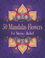 50 Mandalas Flowers For Stress Relief: mandalas coloring book adult for quarantine . Big flowers to color . B087SM66S7 Book Cover