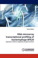 DNA microarray transcriptional profiling of bacteriophage BFK20: Expression motifs in assignation of gene functions 3838389417 Book Cover