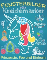 Fensterbilder Kreidemarker: Zauberhafte Fensterdeko mit Prinzessin, Fee & Einhorn, über 60 Kreidebildervorlagen mit XL-Motiven und Einhorn-ABC für B08T4DD37F Book Cover