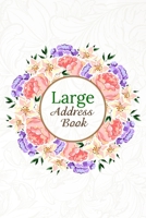 Large Address Book : Large Birthdays & Address Book for Contacts, Addresses, Phone Numbers, Email, Alphabetical Organizer, Floral Adress Book for Kids, Senior Adult, Women and Men 1651295441 Book Cover