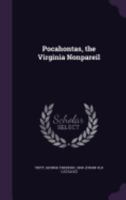 Pocahontas, the Virginia Nonpareil 1359409831 Book Cover