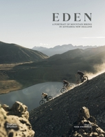 Eden: Epic Mountain Bike Adventures in New Zealand 1760765236 Book Cover