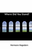 Where Did You Stand? 0469227877 Book Cover