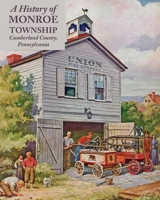 A History of Monroe Township, Cumberland County, Pennsylvania B0F9LKHFQY Book Cover