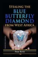 Stealing the Blue Butterfly Diamond from West Africa B08LNBHFKH Book Cover