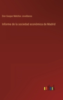 Informe de la sociedad económica de Madrid 3368111159 Book Cover