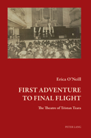 First Adventure to Final Flight: The Theatre of Tristan Tzara 1800799993 Book Cover