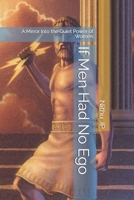 If Men Had No Ego: A Mirror Into the Quiet Power of Women B0FKZS61XB Book Cover