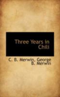 Three Years in Chili 1017976198 Book Cover